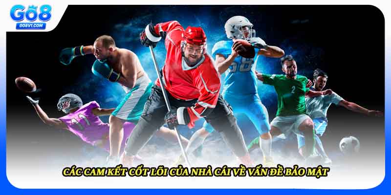 Các cam kết cốt lõi của nhà cái về vấn đề bảo mật