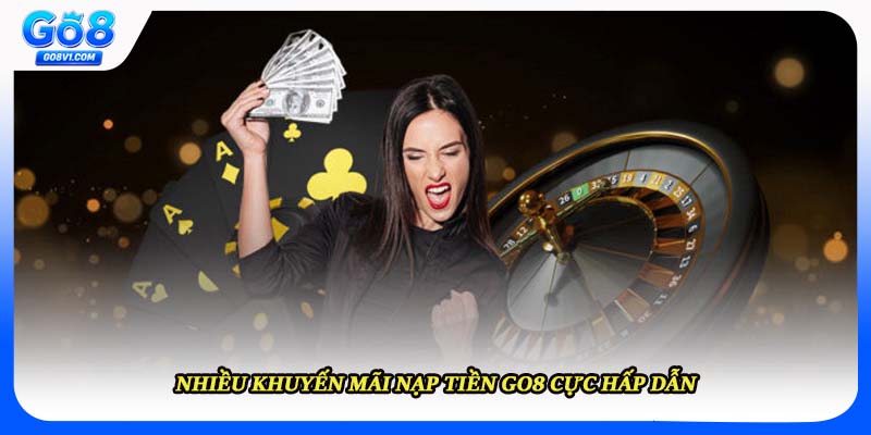 Nhiều khuyến mãi nạp tiền Go8 cực hấp dẫn